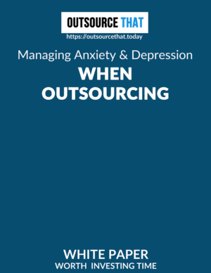 Managing Anxiety and Depression when Outsourcing