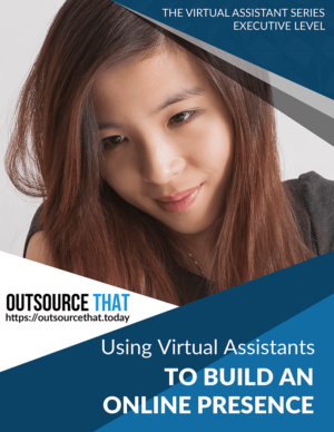 Using Virtual Assistants to Build an Online Presence